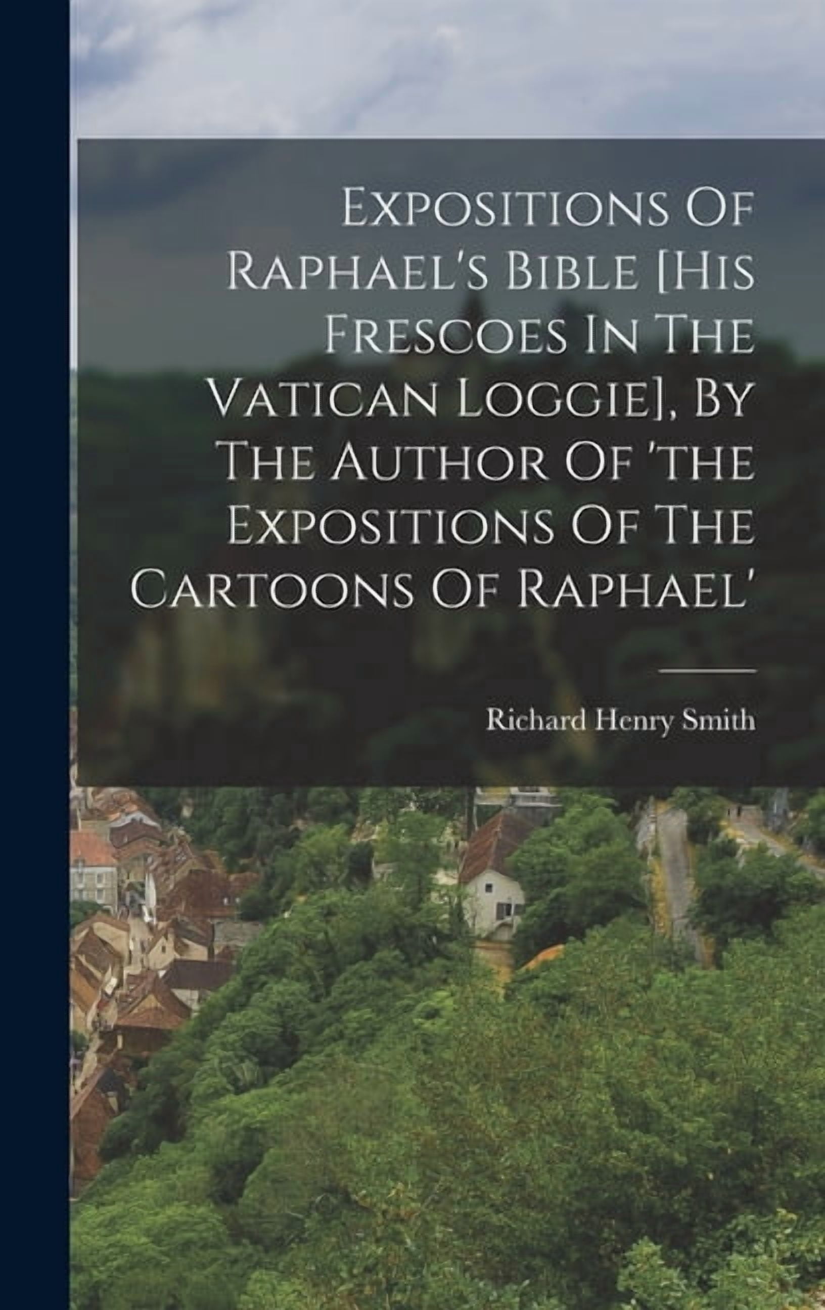 Expositions Of Raphael's Bible [his Frescoes In The Vatican Loggie], By ...
