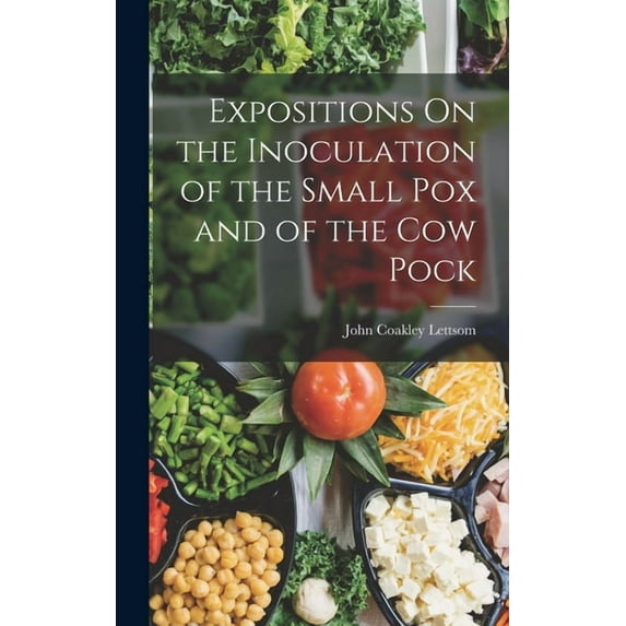 Expositions On the Inoculation of the Small Pox and of the Cow Pock, (Hardcover)
