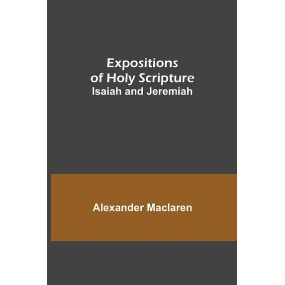 Expositions of Holy Scripture: Isaiah and Jeremiah, (Paperback)