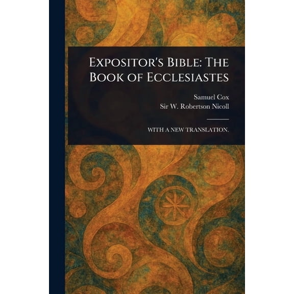 Expositor's Bible: The Book of Ecclesiastes, (Paperback)