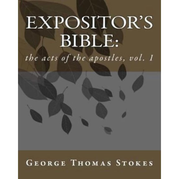 Expositor's Bible: The Acts of the Apostles, Vol. 1