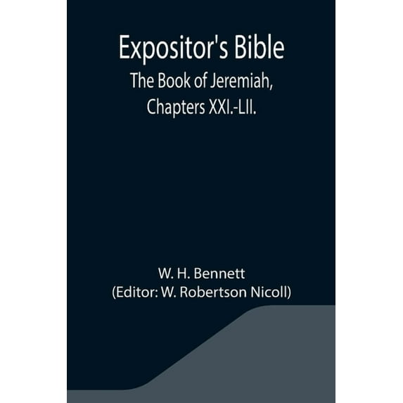 Expositor's Bible: The Book of Jeremiah, Chapters XXI.-LII., (Paperback)