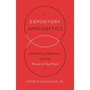 Expository Apologetics: Answering Objections with the Power of the Word, (Paperback)