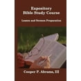 thumbnail image 1 of Expository Bible Study Course: Lesson and Sermon Preparation -- Cooper P. Abrams, 1 of 1