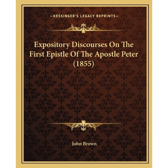 Expository Discourses On The First Epistle Of The Apostle Peter (1855) (Paperback)