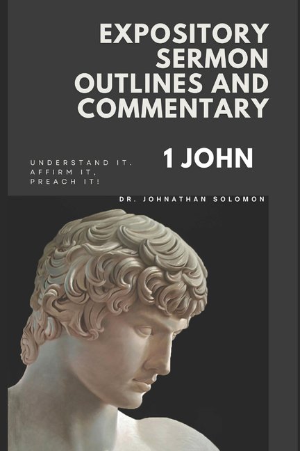 Expository Sermon Outline and Commentary: 1 John, (Paperback)