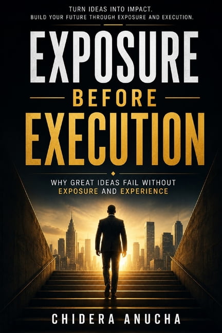 Exposure Before Execution: Why Great Ideas Fail Without Exposure and Experience, (Paperback)