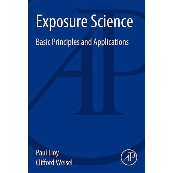 Exposure Science: Basic Principles and Applications, (Paperback)