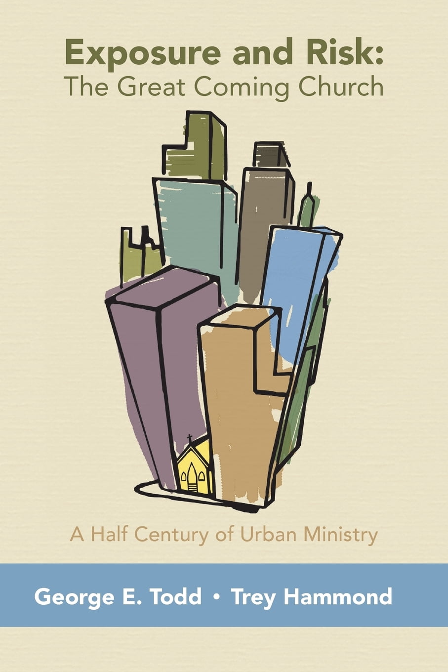 Exposure and Risk: The Great Coming Church: A Half Century of Urban Ministry