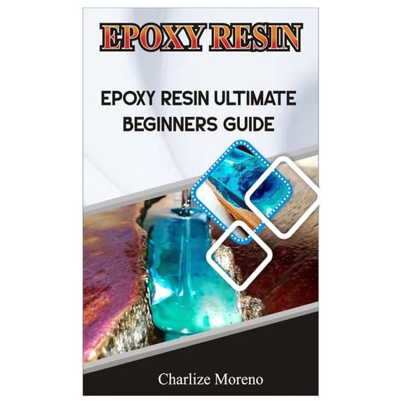 Expoxy Resin: Epoxy resin ultimate beginners guide