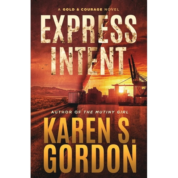 Express Intent: An Intriguing Crime Thriller Gold and Courage Series Paperback Karen S. Gordon