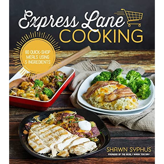Pre-Owned Express Lane Cooking: 80 Quick-Shop Meals Using 5 Ingredients (Paperback) 1624141145 9781624141140