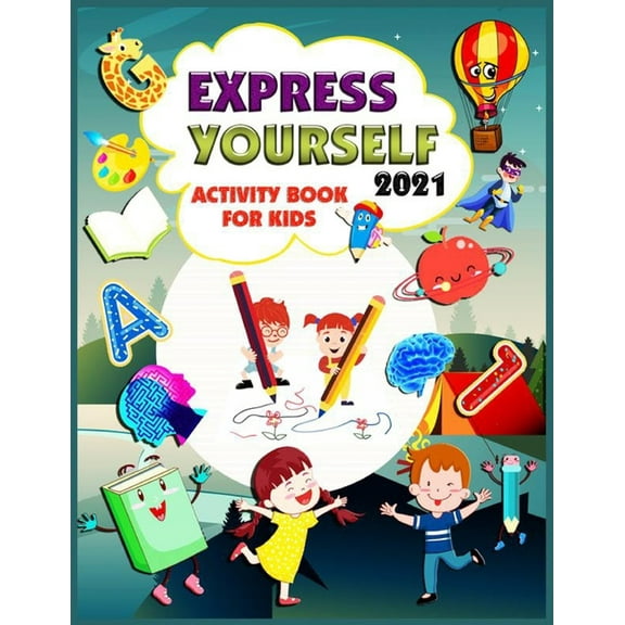 Express Yourself 2021!: The complete activity book for kids! Tracing Letters, Alphabet Mazes Worksheets & Coloring Pages for toddlers (Paperback)