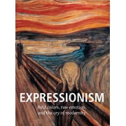 Expressionism Bold colors, raw emotion, and the cry of modernity, Hardcover