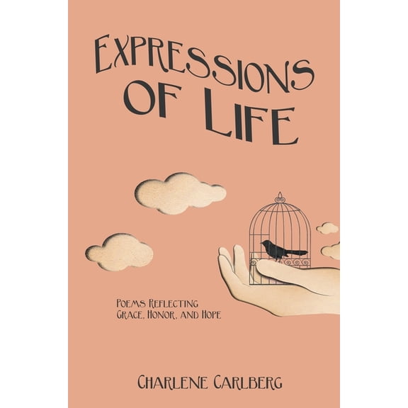 Expressions of Life : Poems Reflecting Grace, Honor, and Hope (Paperback)