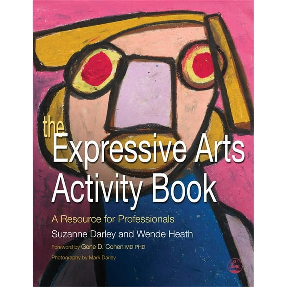 Expressive Arts Activity Book : A Resource for Professionals