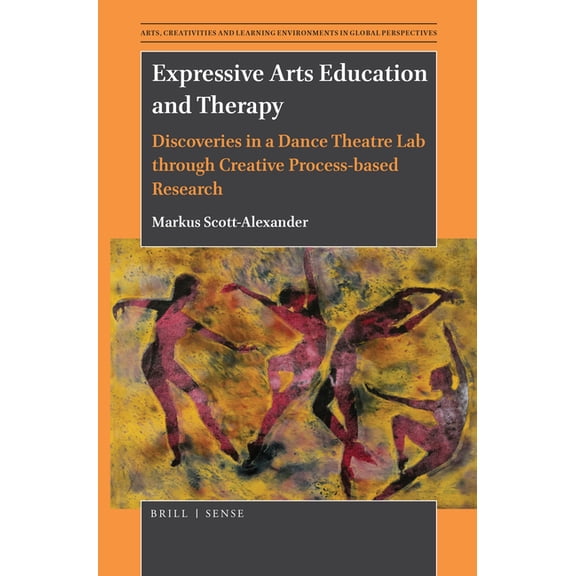 Pre-Owned Arts, Creativities, and Learning Environments in Global Pers: Expressive Arts Education and Therapy: Discoveries in a Dance Theatre Lab Through Creative Process-Based Research (Paperback)