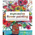 thumbnail image 1 of Expressive Flower Painting: Simple Mixed Media Techniques for Bold Beautiful Blooms, (Paperback), 1 of 1
