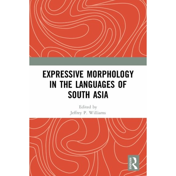 Expressive Morphology in the Languages of South Asia, (Paperback)