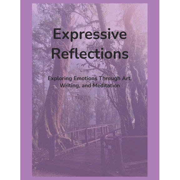 Expressive Reflections: Exploring Emotions Through Art, Writing, and Meditation