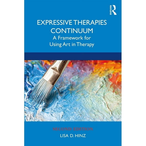 Expressive Therapies Continuum: A Framework for Using Art in Therapy, (Paperback)