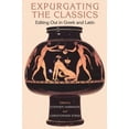 thumbnail image 1 of Expurgating the Classics: Editing Out in Latin and Greek, (Hardcover), 1 of 1