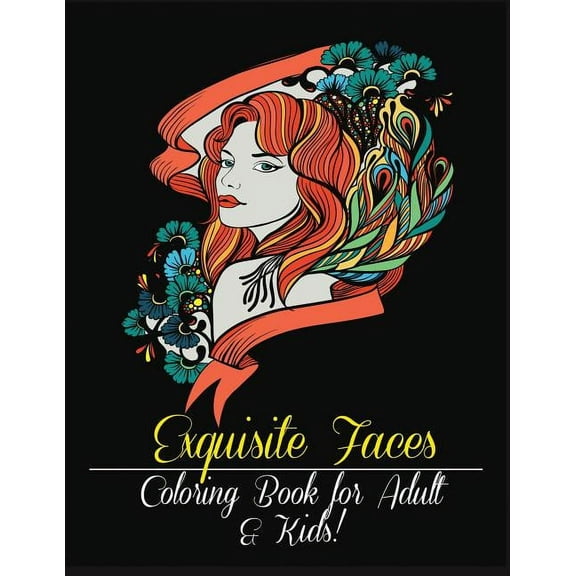 Exquisite Faces: Coloring Book for Adult & Kids!, (Paperback)