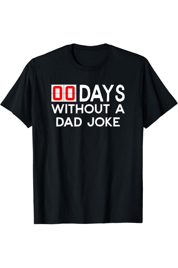 Exquisite and comfortable-00 (Zero) Days without a bad dad joke - Father's Day T-Shirt