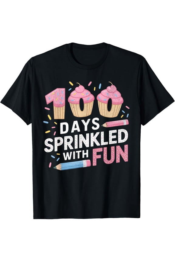 Exquisite and comfortable-100 Days Sprinkled With Fun Cupcake 100th Day Of School Girl T-Shirt