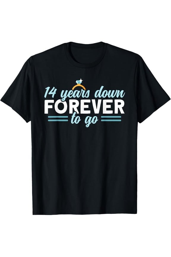 Exquisite and comfortable-14 Years Down Forever To Go 14th Wedding Anniversary T-Shirt