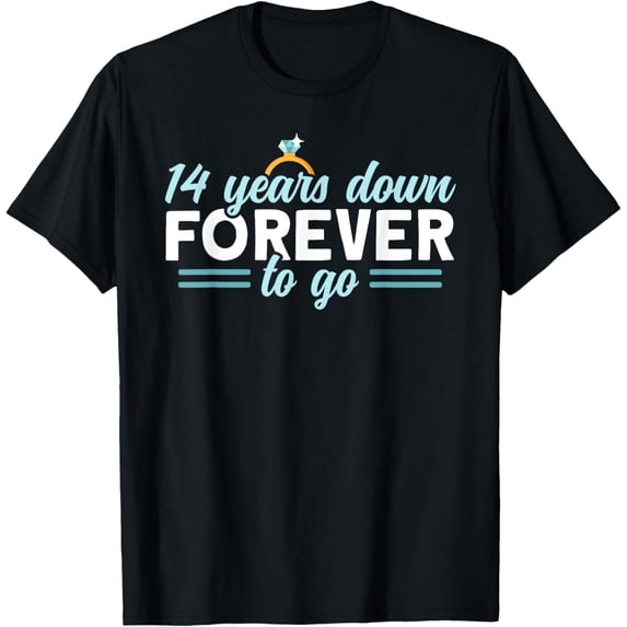 Exquisite and comfortable-14 Years Down Forever To Go 14th Wedding Anniversary T-Shirt