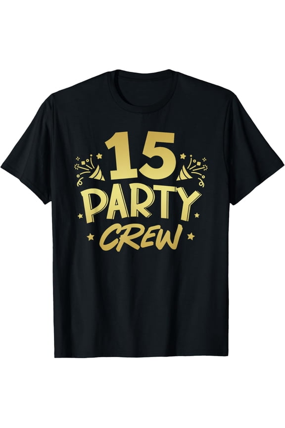 Exquisite and comfortable-15 Party Crew Funny 15th Birthday Squad Party Bday Friends T-Shirt