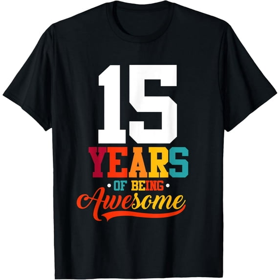 Exquisite and comfortable-15 Years Of Being Awesome Gifts 15 Years Old 15th Birthday T-Shirt