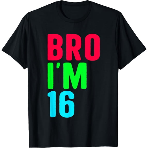 Exquisite and comfortable-16 years old 16th Birthday Boy Girl 16th Birthday Bro T-Shirt