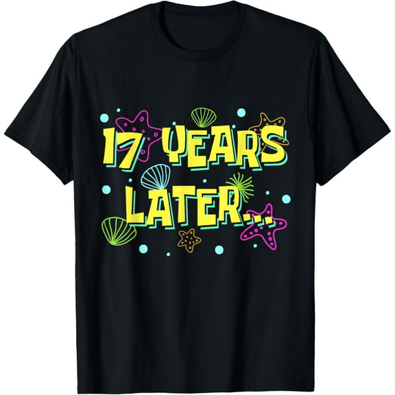 Exquisite and comfortable-17 Years Later Seventeen 17 Year Old Funny 17th Birthday T-Shirt