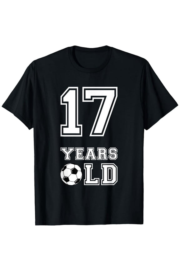Exquisite and comfortable-17 Years Old Soccer Birthday Shirt Boy 17th Birthday Gift T-Shirt
