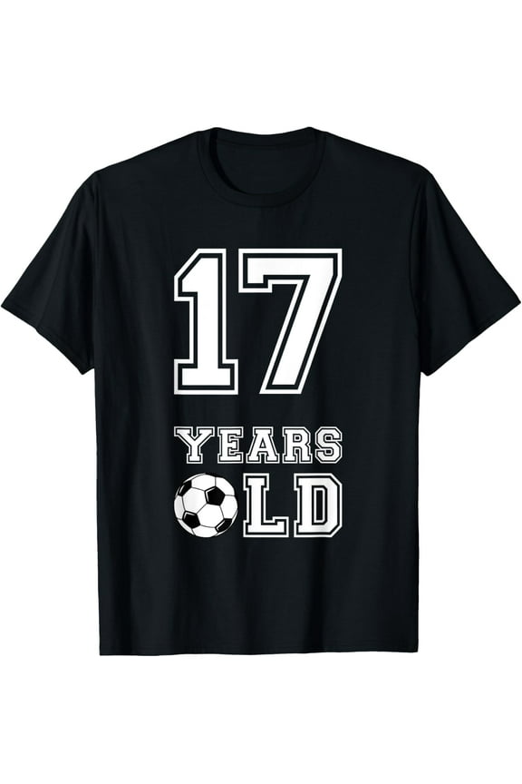 Exquisite and comfortable-17 Years Old Soccer Birthday Shirt Boy 17th Birthday Gift T-Shirt