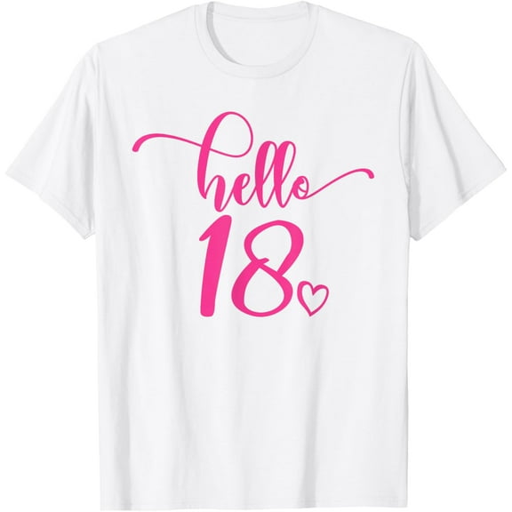 Exquisite and comfortable-18th Birthday, Women Girls Her 18 Years Old Pink Hello 18 T-Shirt