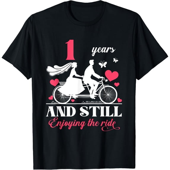 Exquisite and comfortable-1st Wedding Anniversary Party 1 Year Still Enjoy The Ride T-Shirt