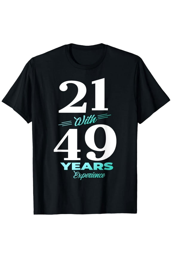 Exquisite and comfortable-21 With 49 Years Experience 70th Birthday Men Women T-Shirt