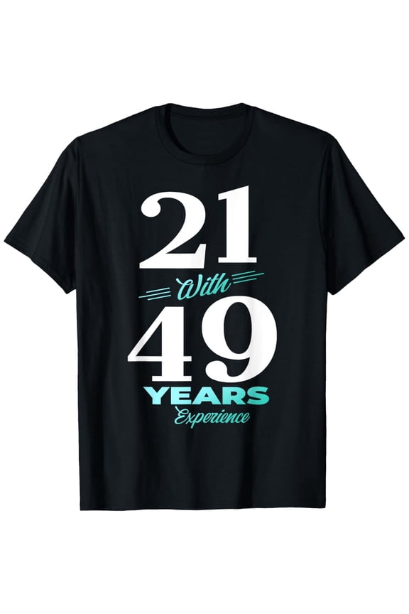 Exquisite and comfortable-21 With 49 Years Experience 70th Birthday Men Women T-Shirt