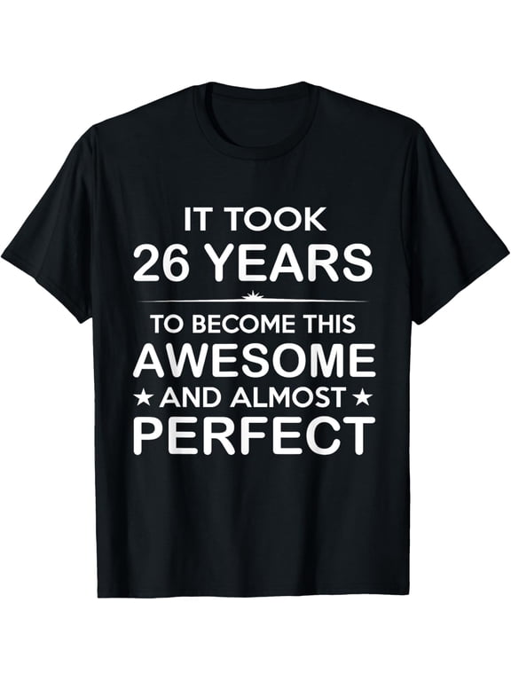 Exquisite and comfortable-26 Year Old 26th Birthday Gift Ideas for Him Men Women Girls T-Shirt