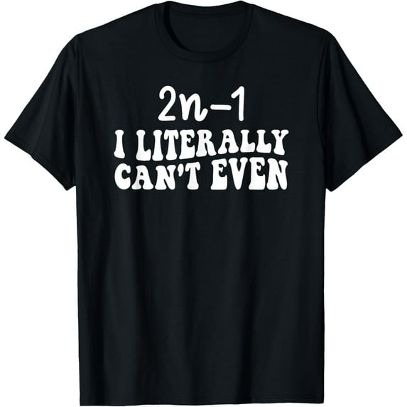 Exquisite and comfortable-2n-1 I literally can't even funny math women humor math pun T-Shirt