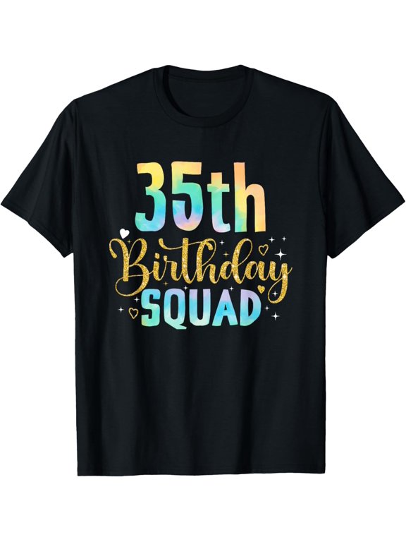 Exquisite and comfortable-35th Birthday Squad Tie Dye 35 Years Old Bday Party Gifts T-Shirt