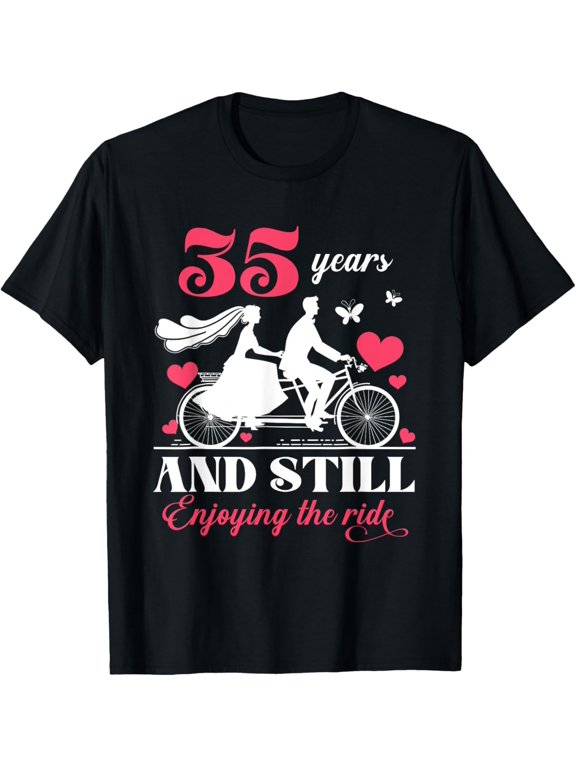 Exquisite and comfortable-35th Wedding Anniversary Party 35 Years Still Enjoy The Ride T-Shirt