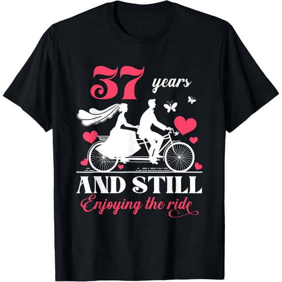 Exquisite and comfortable-37th Wedding Anniversary Party 37 Years Still Enjoy The Ride T-Shirt