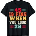thumbnail image 1 of Exquisite and comfortable-45 Years Old 45 Is Fine When You Look 29 45th Birthday T-Shirt, 1 of 4