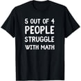 thumbnail image 1 of Exquisite and comfortable-5 Out Of 4 People Struggle With Math T-Shirt, 1 of 4