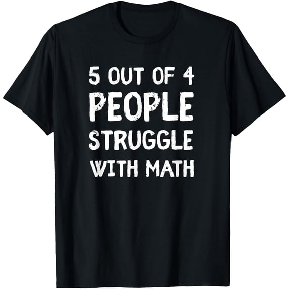 Exquisite and comfortable-5 Out Of 4 People Struggle With Math T-Shirt