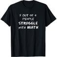 thumbnail image 1 of Exquisite and comfortable-5 Out of 4 People Struggle With Math Funny T-Shirt, 1 of 4